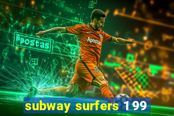 subway surfers 1 99